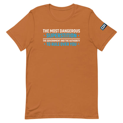 The Most Dangerous Superstition t-shirt